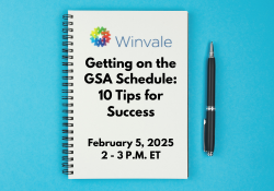 Getting on the GSA Schedule 10 Tips for Success (250 x 175 px) (1)