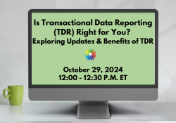 Is Transactional Data Reporting (TDR) Right for you Exploring the Updates and Benefits of TDR (250 x 175 px) (3)