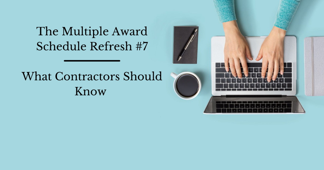 The Multiple Award Schedule Solicitation Refresh #7 - What Contractors Should Know